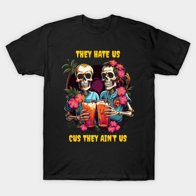 They hate us cus they ain’t us T-Shirt by Popstarbowser